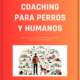 Libro 01 de la serie El Arte Del Coaching Para Perros y Humanos